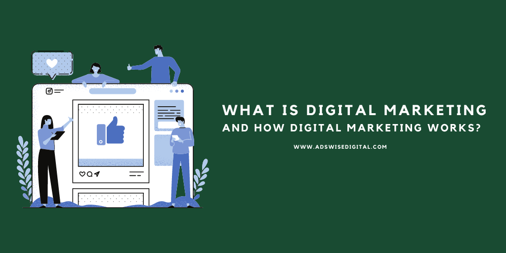 What is Digital Marketing and how Digital marketing works?