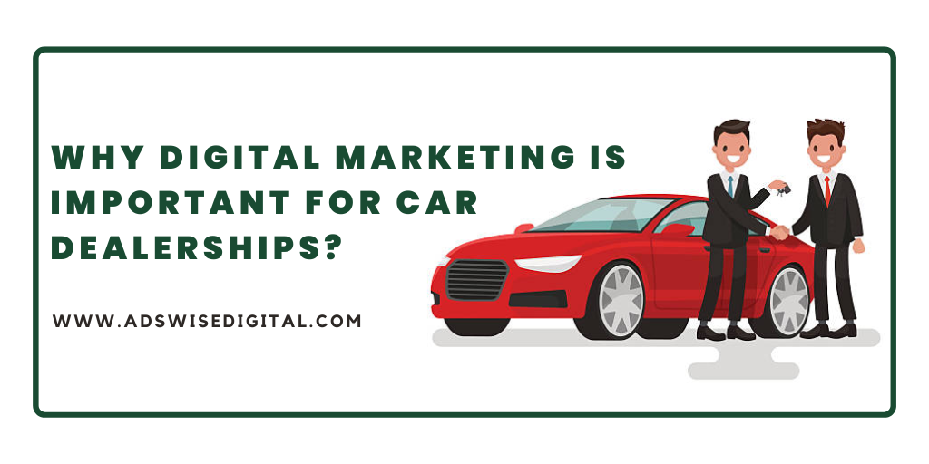 Why digital marketing is important for car dealerships